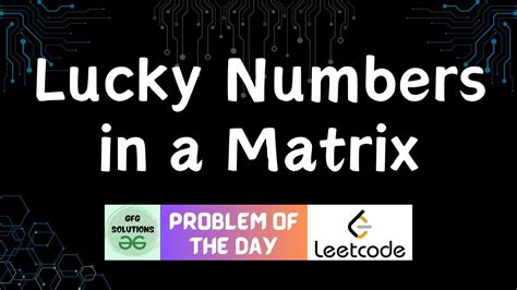 lucky number gfg|Lucky Numbers in a Matrix .